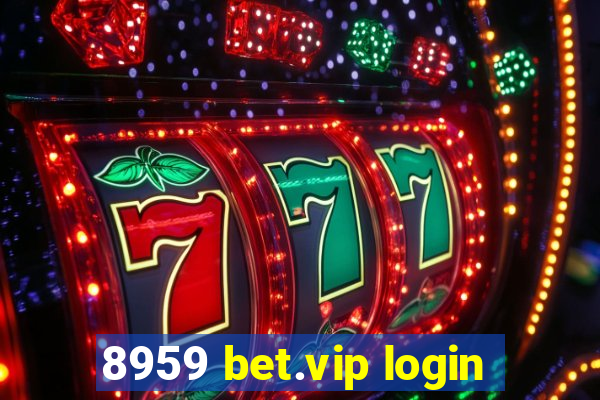 8959 bet.vip login